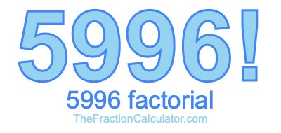5996 Factorial