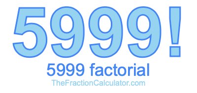 Factorial of 5999 5999 Factorial