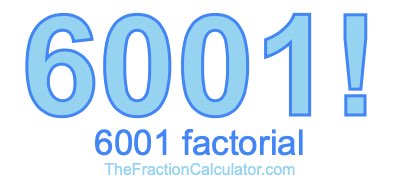 6001 Factorial