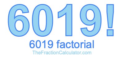 Factorial of 6019 6019 Factorial