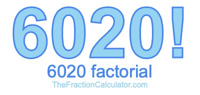 6020 Factorial