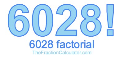 Factorial of 6028 6028 Factorial