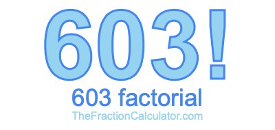 Factorial of 603 603 Factorial
