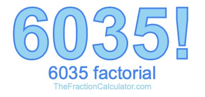 Factorial of 6035 6035 Factorial
