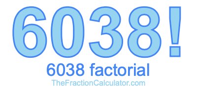 6038 Factorial