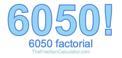 6050 Factorial