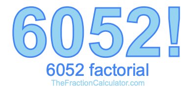 Factorial of 6052 6052 Factorial