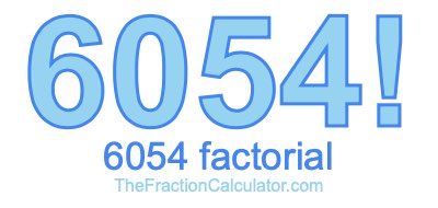 Factorial of 6054 6054 Factorial