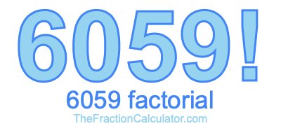 Factorial of 6059 6059 Factorial