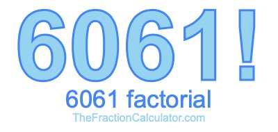 Factorial of 6061 6061 Factorial