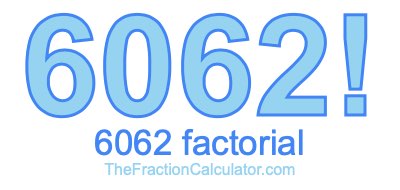 Factorial of 6062 6062 Factorial