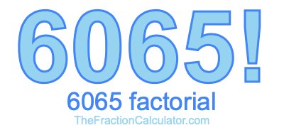 6065 Factorial