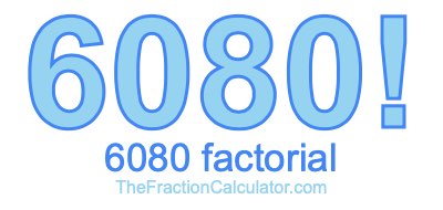 6080 Factorial