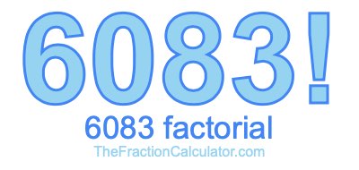 Factorial of 6083 6083 Factorial