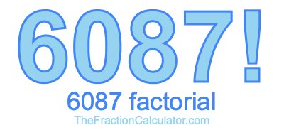 6087 Factorial