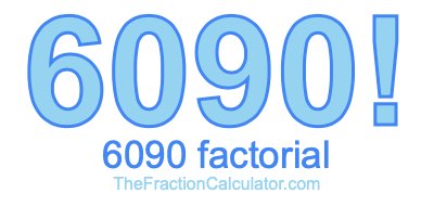 Factorial of 6090 6090 Factorial