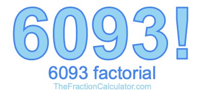6093 Factorial