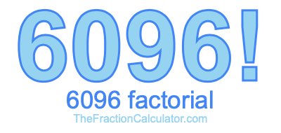 6096 Factorial