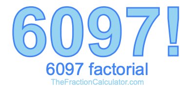 Factorial of 6097 6097 Factorial