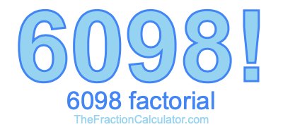 Factorial of 6098 6098 Factorial