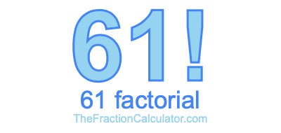 61 Factorial