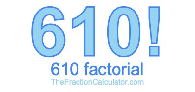 610 Factorial