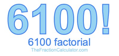 Factorial of 6100 6100 Factorial