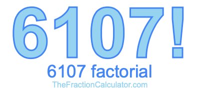 6107 Factorial