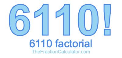 6110 Factorial