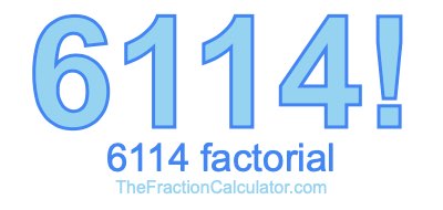 6114 Factorial