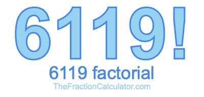 Factorial of 6119 6119 Factorial