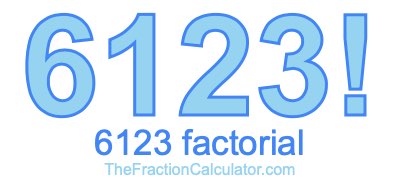 Factorial of 6123 6123 Factorial