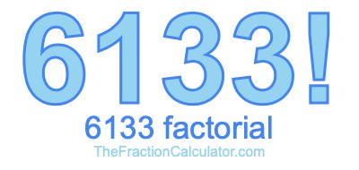 Factorial of 6133 6133 Factorial