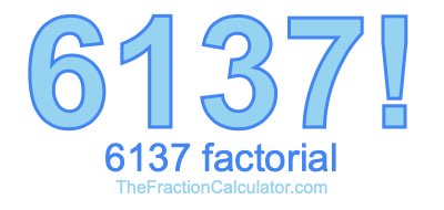 Factorial of 6137 6137 Factorial