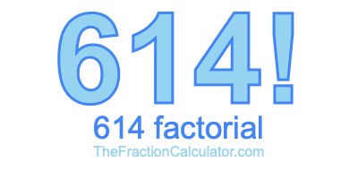 614 Factorial