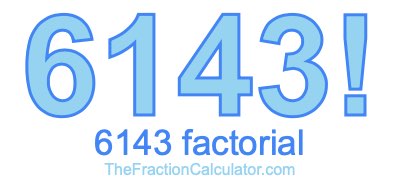 6143 Factorial