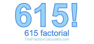 615 Factorial