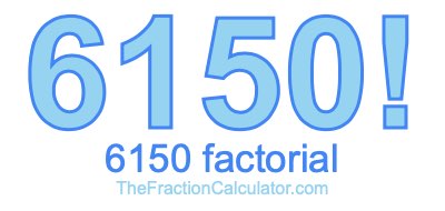 Factorial of 6150 6150 Factorial