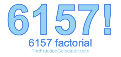 Factorial of 6157 6157 Factorial