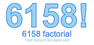 Factorial of 6158 6158 Factorial