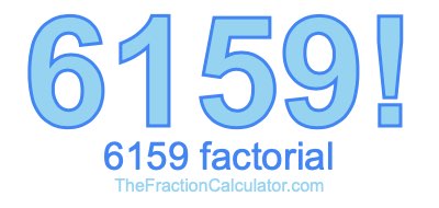 Factorial of 6159 6159 Factorial