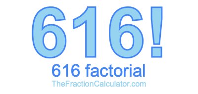 616 Factorial