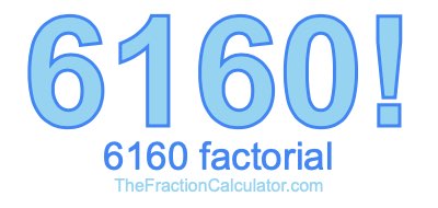 6160 Factorial