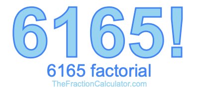 Factorial of 6165 6165 Factorial