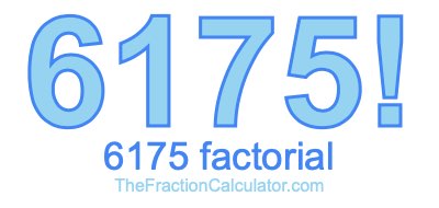 Factorial of 6175 6175 Factorial