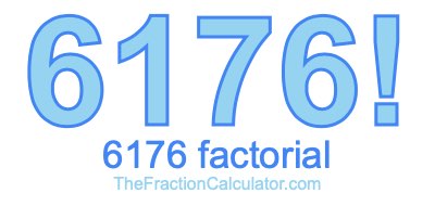 Factorial of 6176 6176 Factorial
