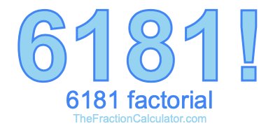 Factorial of 6181 6181 Factorial