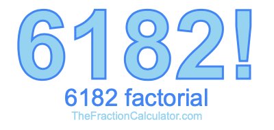 Factorial of 6182 6182 Factorial