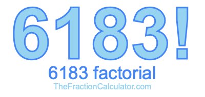 Factorial of 6183 6183 Factorial