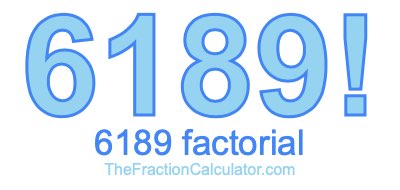 Factorial of 6189 6189 Factorial